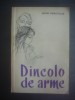 Lucian Dumitrescu - Dincolo de arme, Editura Militara, 1964, Roman