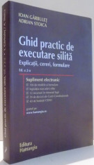 GHID PRACTIC DE EXECUTARE SILITA, EXPLICATII, CERERI, FORMULARE de IOAN GARBULET, ADRIAN STOICA, EDITIA A II-A , 2010 foto