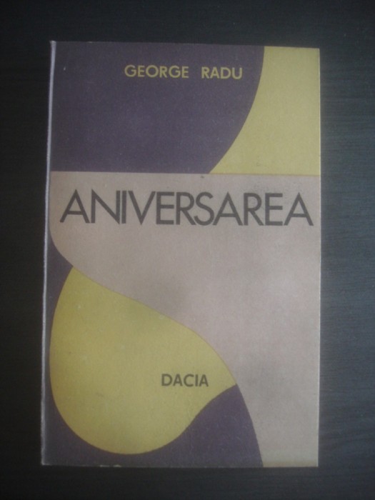 GEORGE RADU - ANIVERSAREA