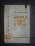 VASILE ALECSANDRI - ISTORIA UNUI GALB&Icirc;N