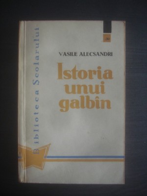 VASILE ALECSANDRI - ISTORIA UNUI GALB&amp;Icirc;N foto