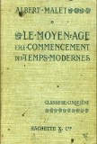 Le Moyen Age et le commencement des temps modernes / Albet Malet