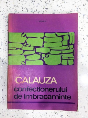 Calauza confectionerului de imbracaminte - C. Popescu foto