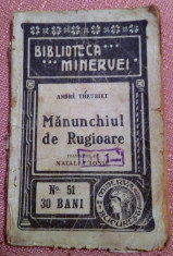 Manunchiul de Rugioare. Biblioteca ,,Minervei&amp;#039;&amp;#039; No.51, 1909 - Andre Theuriet foto