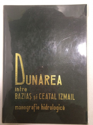 Dunarea intre Bazias si Ceatal Izmail. Monografie hidrologica 1967 foto