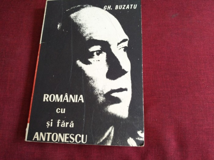 GH BUZATU - ROMANIA CU SI FARA ANTONESCU