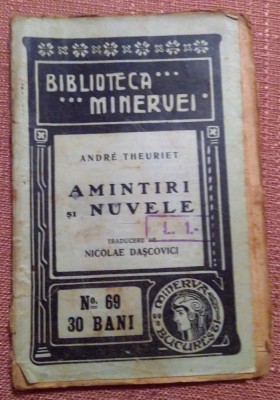 Amintiri si Nuvele. Biblioteca ,,Minervei&amp;#039;&amp;#039; No. 69, 1910 - Andre Theuriet foto