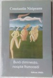Cumpara ieftin CONSTANTIN NISIPEANU - BUNA DIMINEATA, NOAPTE FRUMOASA! (POEME ed princeps 1998)