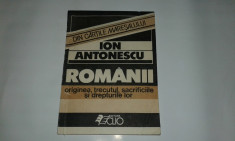 ION ANTONESCU - ROMANII originea, trecutul, sacrificiile si drepturile lor foto