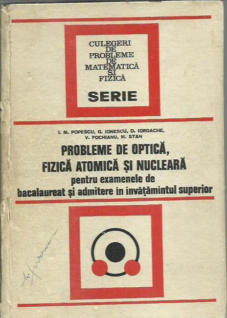 AMS* - I. M. Popescu - PROBLEME DE OPTICA, FIZICA ATOMICA SI NUCLEARA