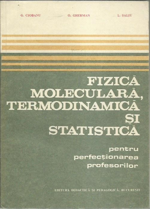 AMS* - G. Ciobanu - FIZICA MOLECULARA, TERMODINAMICA SI STATISTICA