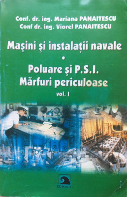 MASINI SI INSTALATII NAVALE * POLUARE SI PSI * MARFURI PERICULOASE - PANAITESCU foto