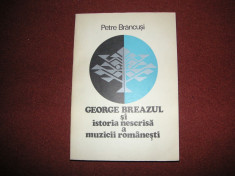 Petre Brancusi - George Breazul Si Istoria Nescrisa A Muzicii Romanesti foto