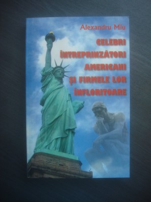 ALEXANDRU MIU - CELEBRI INTREPRINZATORI AMERICANI SI FIRMELE LOR INFLORITOARE foto