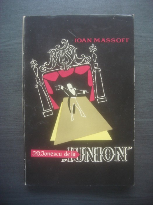 IOAN MASSOFT - I. D. IONESCU DE LA &#039;&#039;IUNION&#039;&#039;