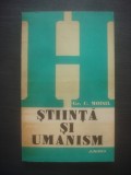 GR. C. MOISIL - STIINTA SI UMANISM, Humanitas