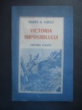 HARRY A. GAILEY - VICTORIA IMPOSIBILULUI