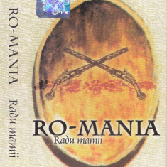 Caseta audio: Ro-mania - Radu mamii (2000 - originala, stare f.buna)