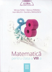 MATEMATICA PENTRU CLASA A VIII PARTEA A II A CLUBUL MATEMATICIENILOR de M. FIANU foto