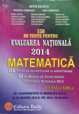 158 DE TESTE PENTRU EVALUAREA NATIONALA 2014 Matematica clasa a VIII-a - Balauca foto