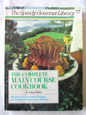 &amp;quot;THE COMPLETE MAIN COURSE COOKBOOK&amp;quot;, J. Blinn. Retete culinare in lb. engleza foto