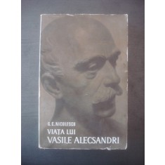 G. C. NICOLESCU - VIATA LUI VASILE ALECSANDRI