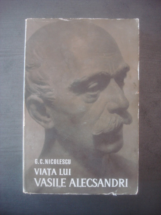 G. C. NICOLESCU - VIATA LUI VASILE ALECSANDRI