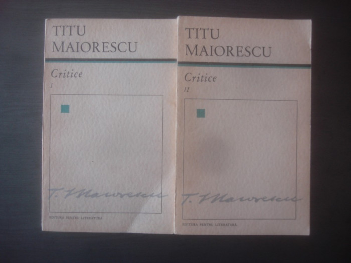 TITU MAIORESCU - CRITICE 2 volume