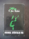 V. EM. GALAN - HRAMUL SFANTULUI NU