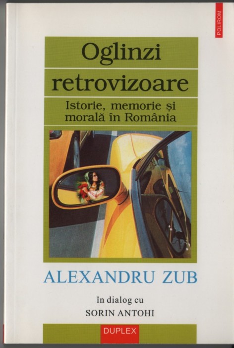 Alexandru Zub + Sorin Antohi - Oglinzi retrovizoare Alexandru Zub + Sorin Antohi - Oglinzi retrovizoare