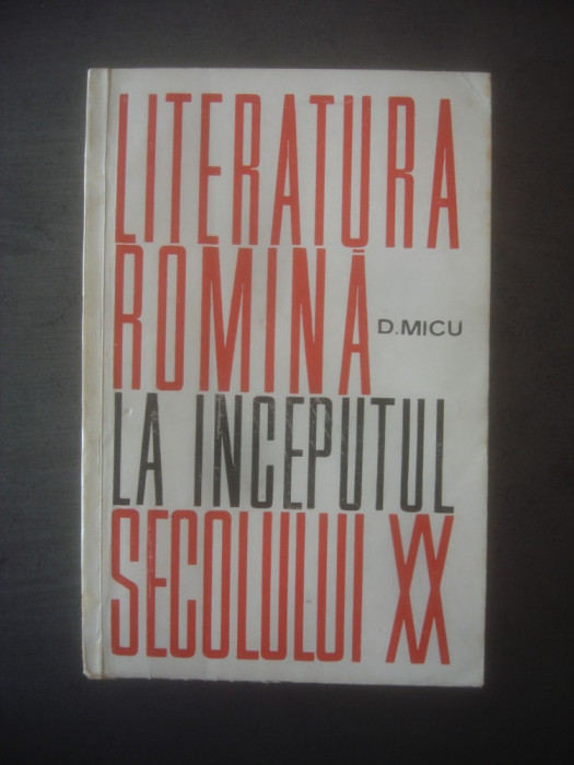 D. MICU - LITERATURA ROMANA LA INCEPUTUL SECOLULUI XX