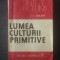 C. I. GULIAN - LUMEA CULTURII PRIMITIVE