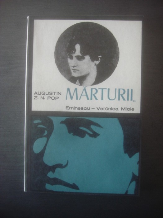 AUGUSTIN Z. N. POP - MARTURII... EMINESCU - VERONICA MICLE