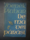 ZDENEK PLUHAR - DE MA VEI PARASI...