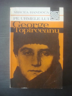 MIRCEA HANDOCA - PE URMELE LUI GEORGE TOPARCEANU foto