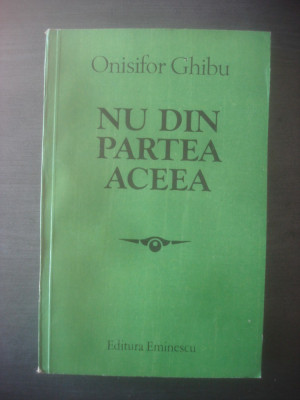 ONISIFOR GHIBU - NU DIN PARTEA ACEEA foto