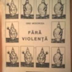 Grid Modorcea - Fara violenta (Editura Evenimentul, 1992)