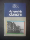 Cumpara ieftin EUGEN TEODORU - DIN LEGENDELE DUNARII