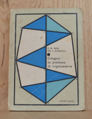 Carte - Culegere de probleme de trigonometrie - P.D. Sima, Gh. I. Atanasiu #461 foto