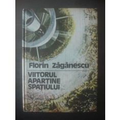 FLORIN ZĂGĂNESCU - VIITORUL APARTINE SPATIULUI