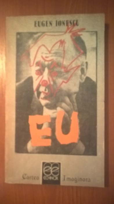 Eugen Ionescu - Eu. Cu un prolog la ,,Englezeste fara profesor,, de Gelu Ionescu si un epilog de Ion Vartic (Editura Echinox, 1990)