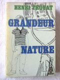 &quot;GRANDEUR NATURE&quot;, Henri Troyat, 1968. Colectia LE LIVRE DE POCHE