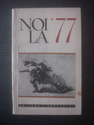 NOI, LA 77 (ANTOLOGIE TEXTE SCRIITORI ROMANI) foto