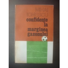 MIHAI IONESCU - CONFIDENŢE LA MARGINEA GAZONULUI