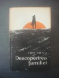 Cumpara ieftin ION BRAD - DESCOPERIREA FAMILIEI, 1964