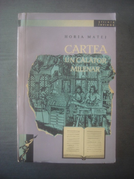 HORIA MATEI - CARTEA, UN CALATOR MILENAR