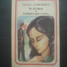 DUILIU ZAMFIRESCU - ÎN RĂZBOI ; ÎNDREPTĂRI ; ANNA