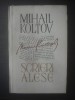 MIHAIL KOLŢOV - SCRIERI ALESE (REPORTAJE ŞI FOILETOANE)