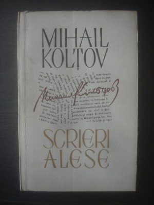 MIHAIL KOLŢOV - SCRIERI ALESE (REPORTAJE ŞI FOILETOANE) foto