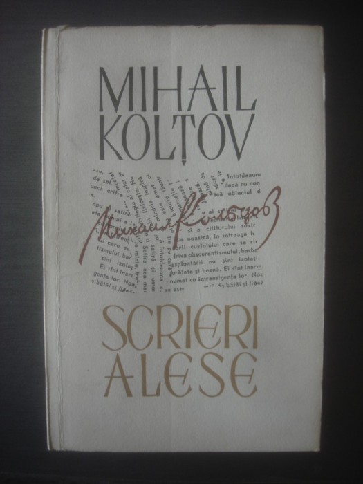 MIHAIL KOLŢOV - SCRIERI ALESE (REPORTAJE ŞI FOILETOANE)